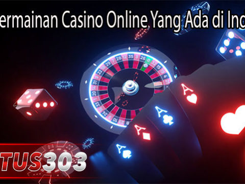 Jenis Permainan Casino Online Yang Ada di Indonesia