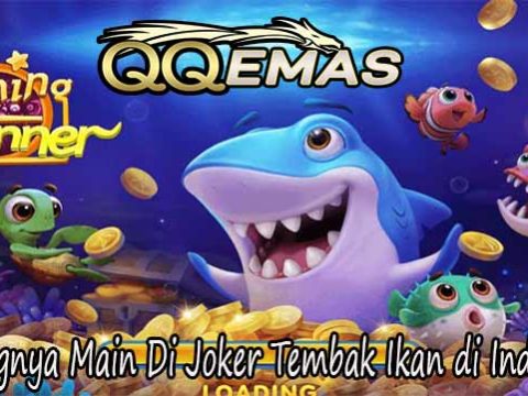 Untungnya Main Di Joker Tembak Ikan di Indonesia